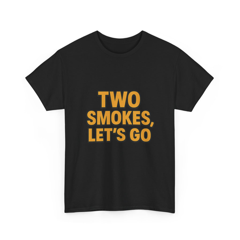 Playful Unisex Cotton Tee - 'Two Smokes, Let's Go' - Casual Wear, Gift for Smokers, Relaxed Fit, Everyday Style, Streetwear Essential