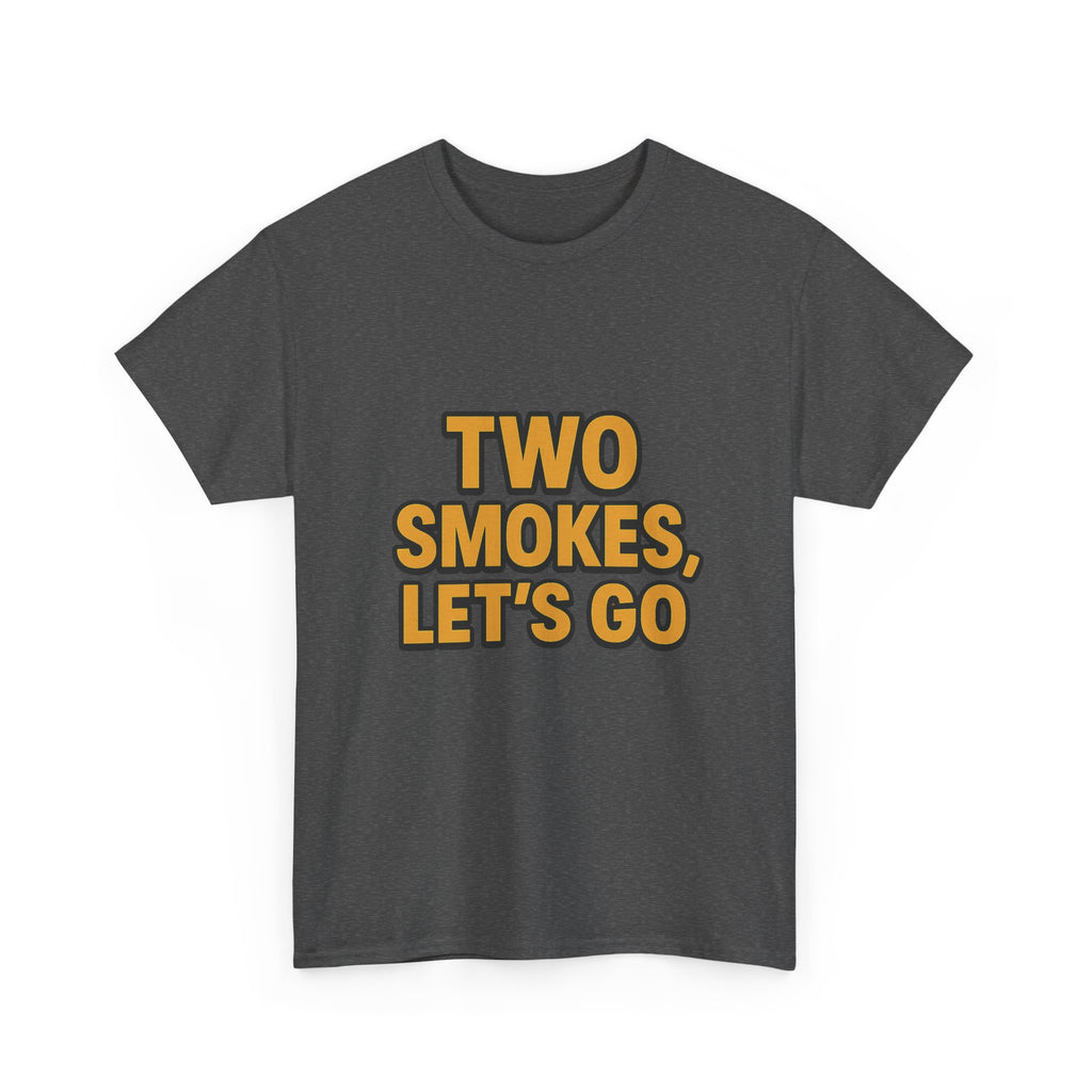 Playful Unisex Cotton Tee - 'Two Smokes, Let's Go' - Casual Wear, Gift for Smokers, Relaxed Fit, Everyday Style, Streetwear Essential