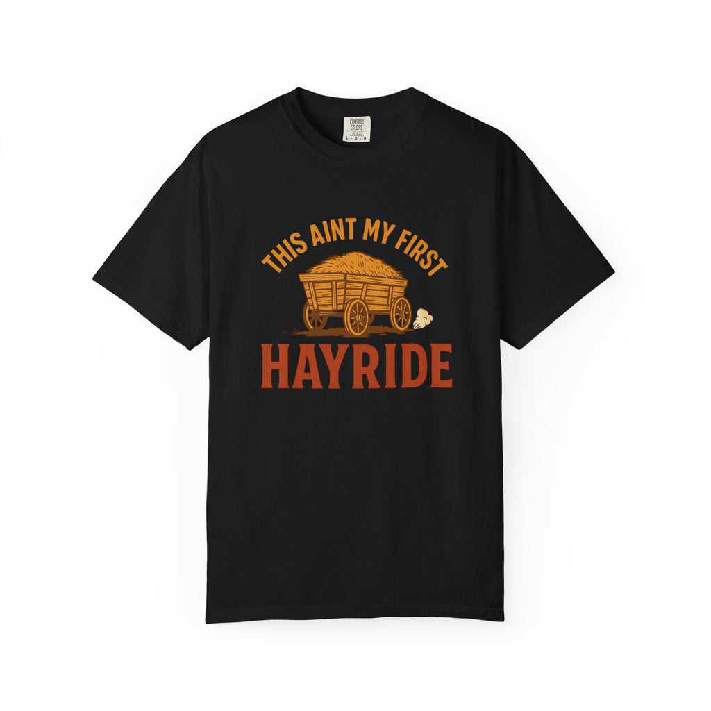 Hayride T-Shirt, Unisex Garment-Dyed Tee with Fun Quote, Perfect for Fall Festivities, County Fairs, and Cozy Gatherings, Great Gift Idea