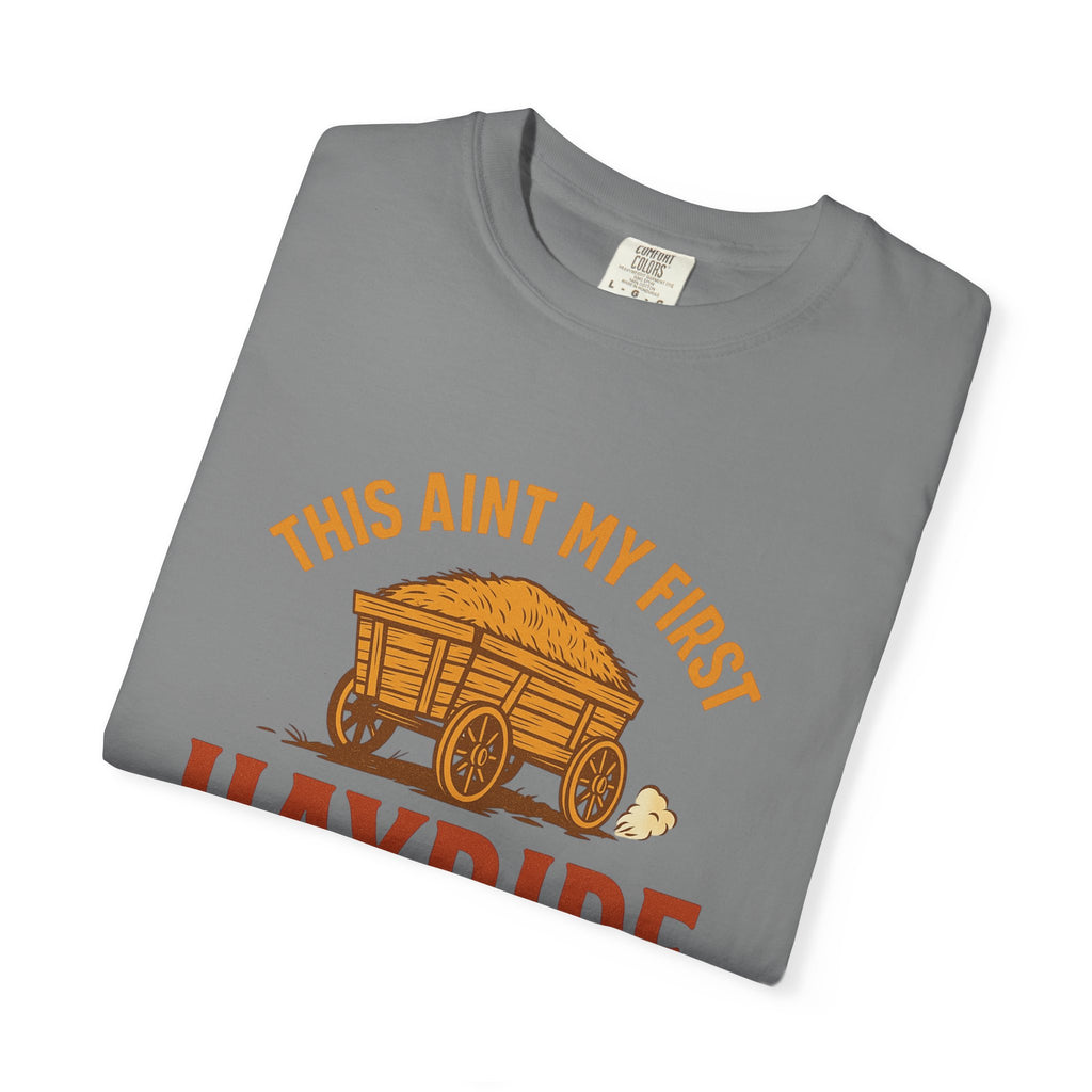 Hayride T-Shirt, Unisex Garment-Dyed Tee with Fun Quote, Perfect for Fall Festivities, County Fairs, and Cozy Gatherings, Great Gift Idea