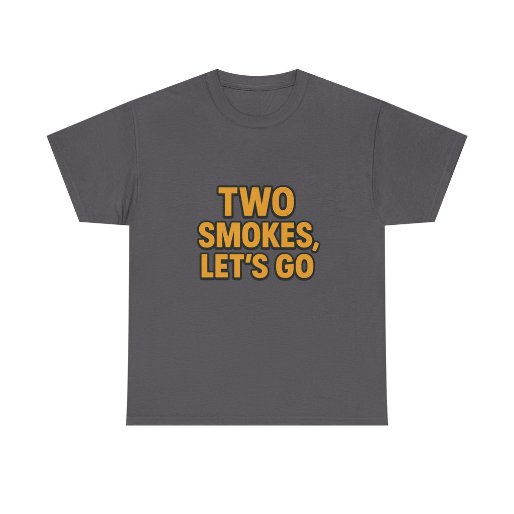 Playful Unisex Cotton Tee - 'Two Smokes, Let's Go' - Casual Wear, Gift for Smokers, Relaxed Fit, Everyday Style, Streetwear Essential
