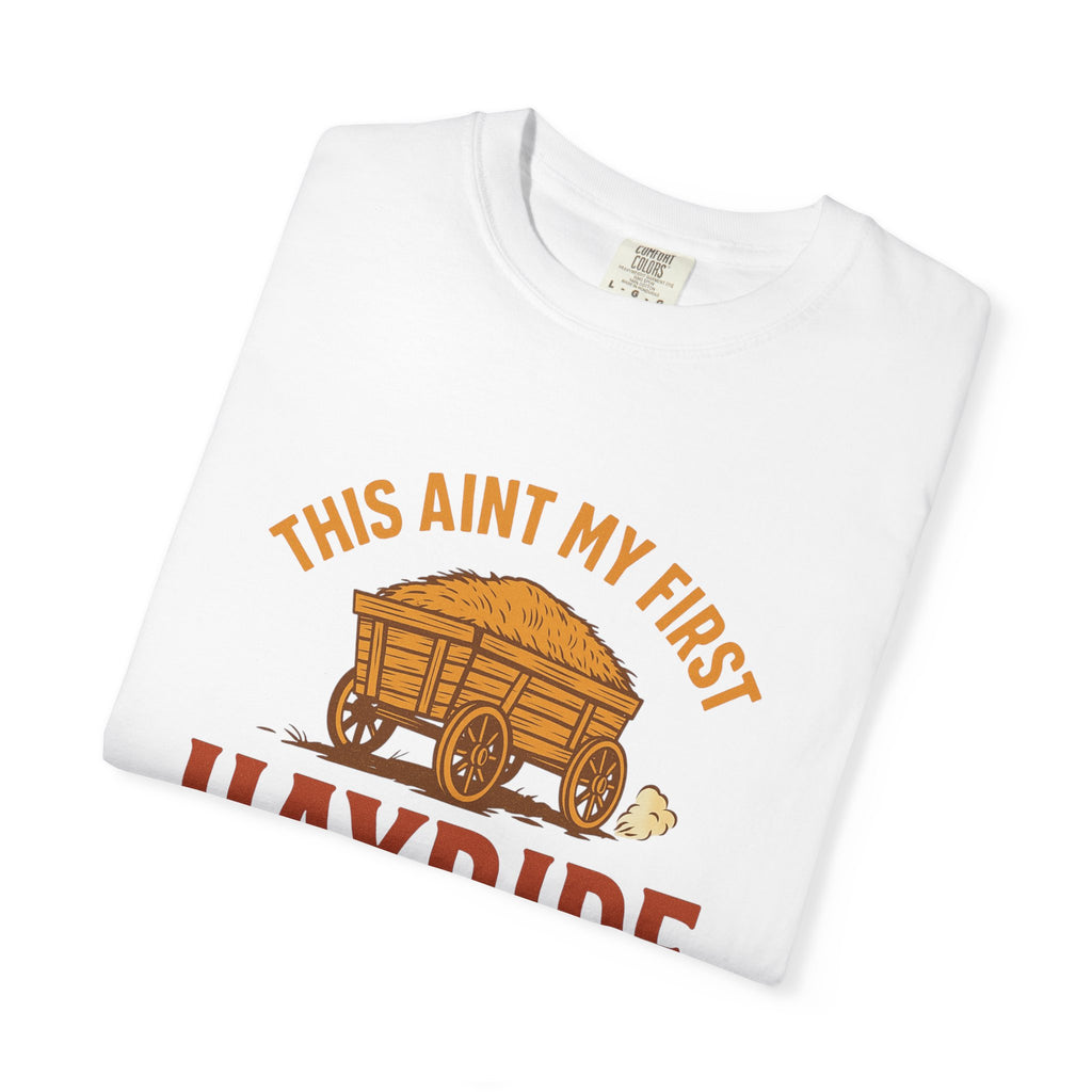 Hayride T-Shirt, Unisex Garment-Dyed Tee with Fun Quote, Perfect for Fall Festivities, County Fairs, and Cozy Gatherings, Great Gift Idea