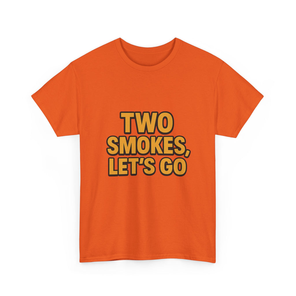 Playful Unisex Cotton Tee - 'Two Smokes, Let's Go' - Casual Wear, Gift for Smokers, Relaxed Fit, Everyday Style, Streetwear Essential