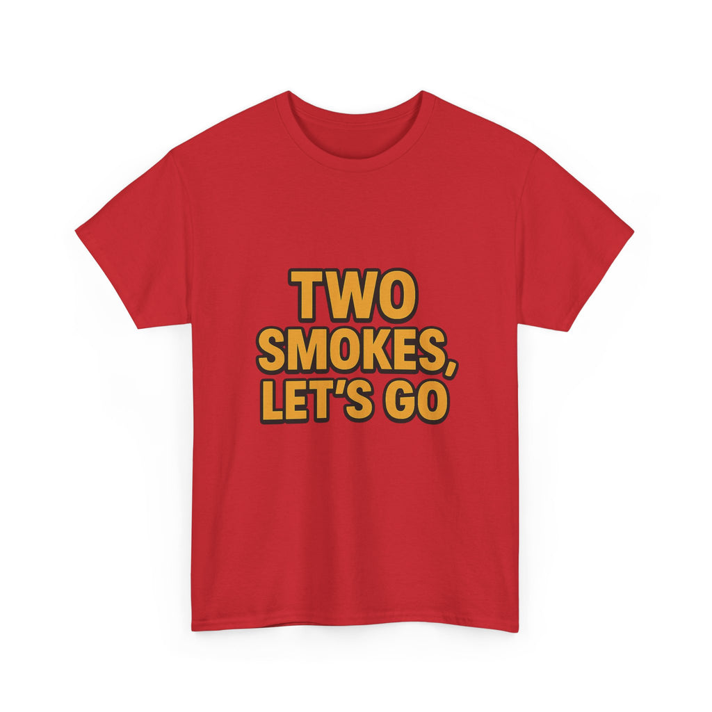 Playful Unisex Cotton Tee - 'Two Smokes, Let's Go' - Casual Wear, Gift for Smokers, Relaxed Fit, Everyday Style, Streetwear Essential