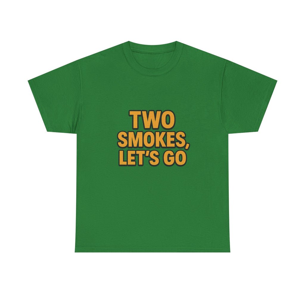 Playful Unisex Cotton Tee - 'Two Smokes, Let's Go' - Casual Wear, Gift for Smokers, Relaxed Fit, Everyday Style, Streetwear Essential