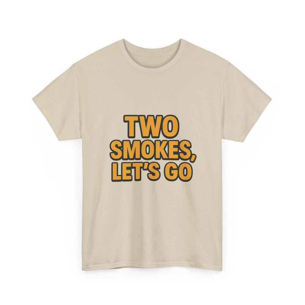 Playful Unisex Cotton Tee - 'Two Smokes, Let's Go' - Casual Wear, Gift for Smokers, Relaxed Fit, Everyday Style, Streetwear Essential