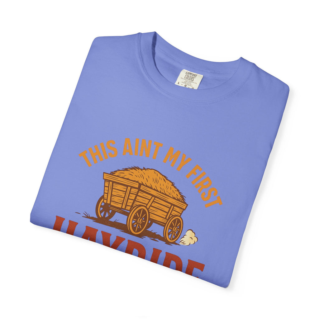 Hayride T-Shirt, Unisex Garment-Dyed Tee with Fun Quote, Perfect for Fall Festivities, County Fairs, and Cozy Gatherings, Great Gift Idea