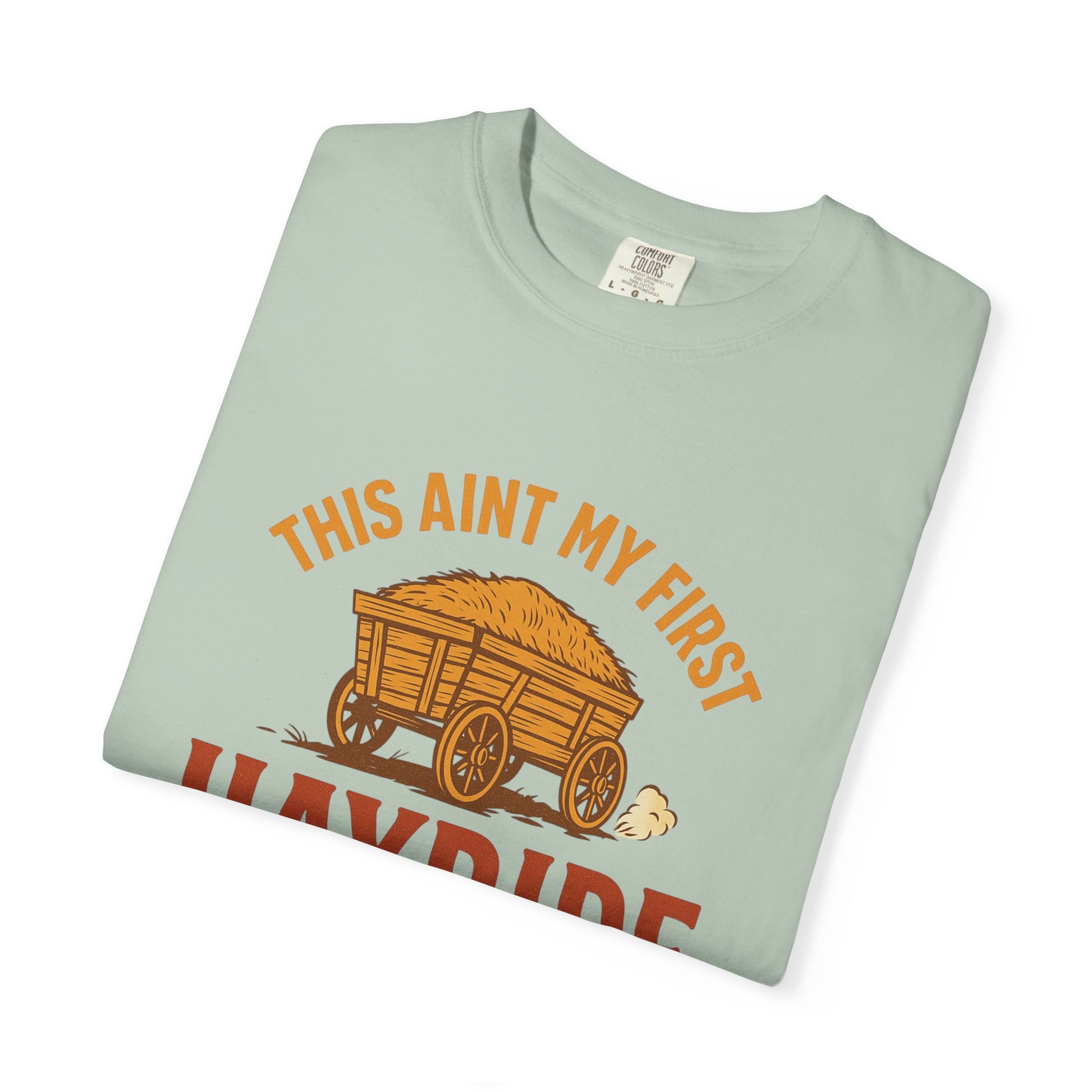 Hayride T-Shirt, Unisex Garment-Dyed Tee with Fun Quote, Perfect for Fall Festivities, County Fairs, and Cozy Gatherings, Great Gift Idea