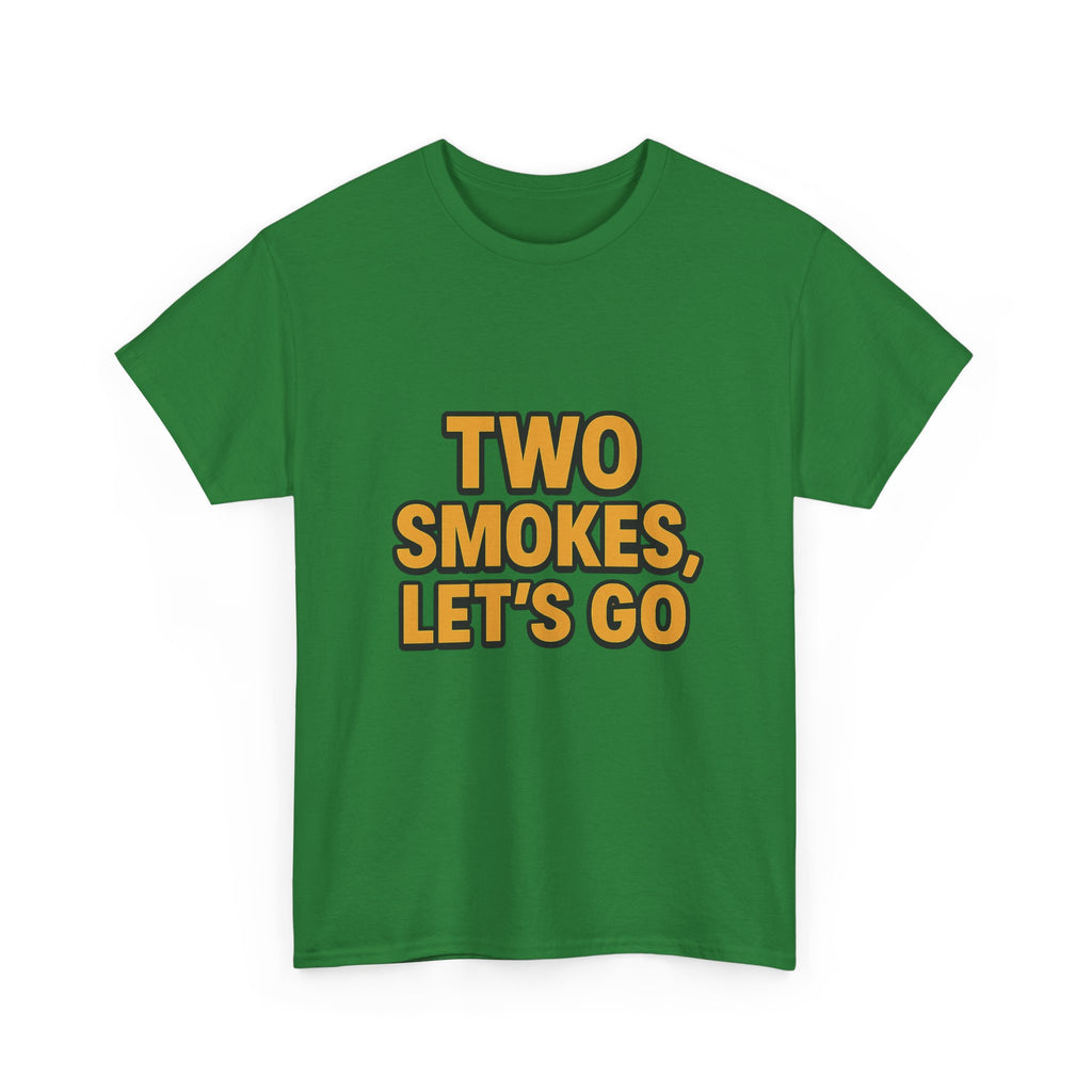 Playful Unisex Cotton Tee - 'Two Smokes, Let's Go' - Casual Wear, Gift for Smokers, Relaxed Fit, Everyday Style, Streetwear Essential