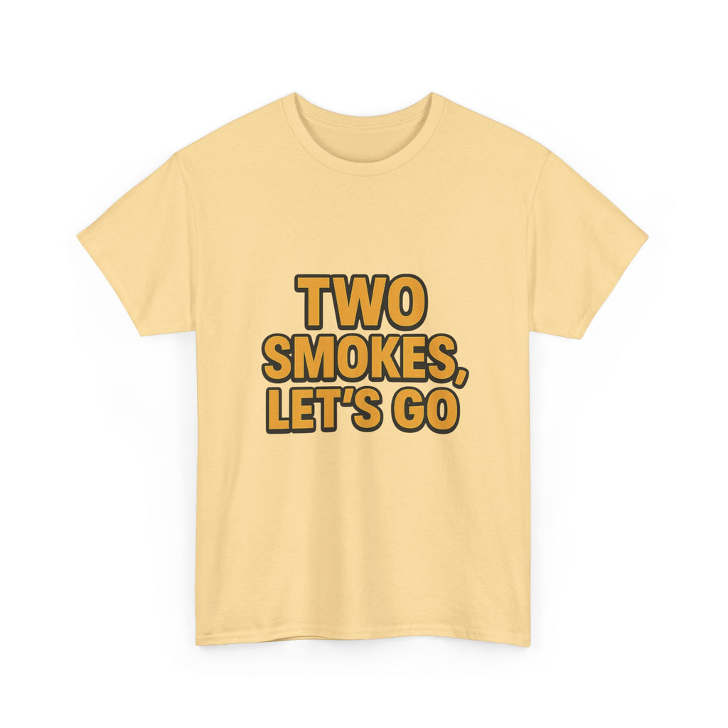 Playful Unisex Cotton Tee - 'Two Smokes, Let's Go' - Casual Wear, Gift for Smokers, Relaxed Fit, Everyday Style, Streetwear Essential